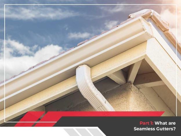 Seamless Gutters: What Every Homeowner Should Know - Part 1: What are Seamless Gutters?
